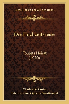 Die Hochzeitsreise: Toulets Heirat (1920) [German] 1168436850 Book Cover
