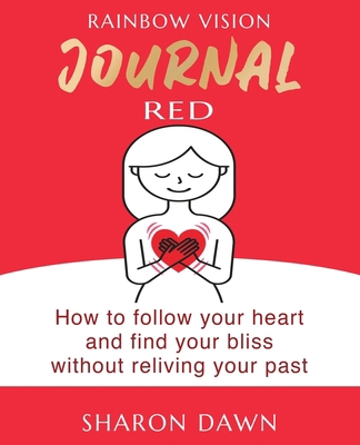 Rainbow Vision Journal RED: How to follow your ... 0648766225 Book Cover