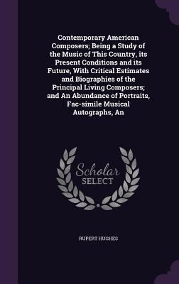 An Contemporary American Composers; Being a Stu... 1359719881 Book Cover