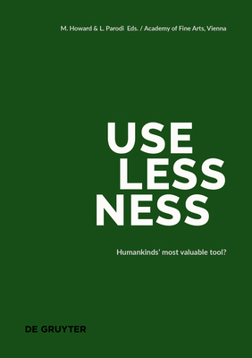 Uselessness: Humankind's Most Valuable Tool? 3110679817 Book Cover