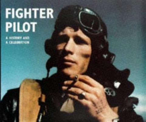 Fighter pilot: A history and a celebration 1854106147 Book Cover