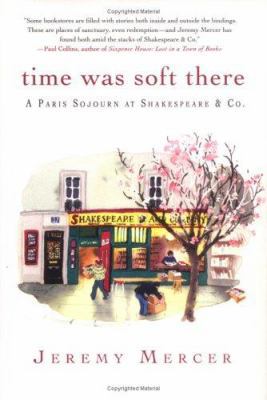 Time Was Soft There: A Paris Sojourn at Shakesp... 0312347391 Book Cover