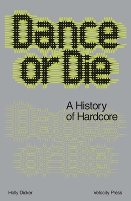 Dance or Die: A History of Hardcore 1913231852 Book Cover