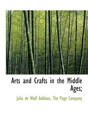 Arts and Crafts in the Middle Ages; 1140061070 Book Cover