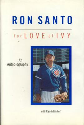 Ron Santo: For Love of Ivy 0929387929 Book Cover