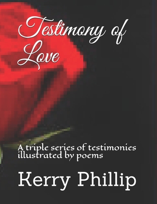 Testimony of Love: A triple series of testimoni... 148401829X Book Cover