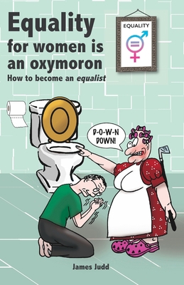 Equality for women is an oxymoron: (How to beco... B092469PTF Book Cover