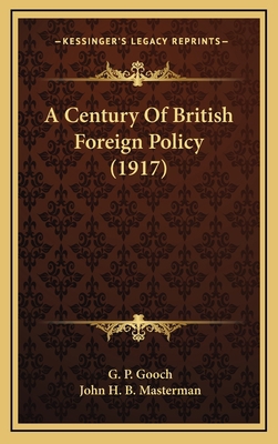 A Century of British Foreign Policy (1917) 1164214624 Book Cover