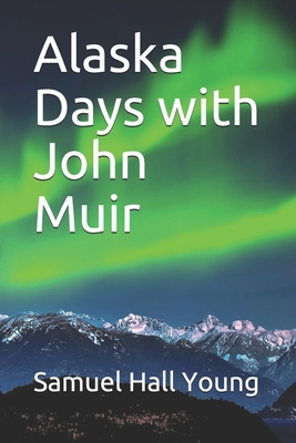 Alaska Days with John Muir B08HQ3ZNXL Book Cover