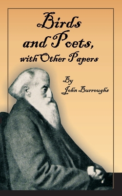 Birds and Poets: With Other Papers 1589634888 Book Cover