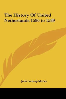 The History Of United Netherlands 1586 to 1589 1161435085 Book Cover