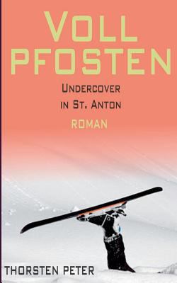 Vollpfosten: Undercover in St. Anton [German] 3738602429 Book Cover