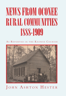 News from Oconee Rural Communities 1888-1909 1664120092 Book Cover