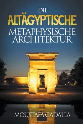 Die Altägyptische Metaphysische Architektur [German] B0BCW65L78 Book Cover