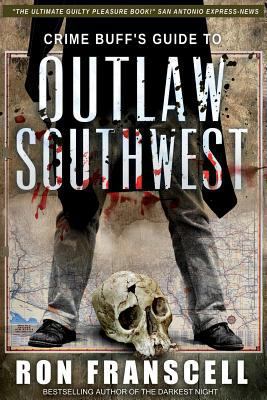 Crime Buff's Guide To OUTLAW SOUTHWEST 1942266928 Book Cover