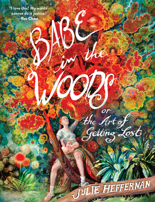 Babe in the Woods: Or, the Art of Getting Lost 1643755595 Book Cover