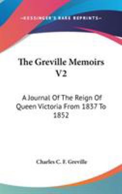 The Greville Memoirs V2: A Journal Of The Reign... 0548233187 Book Cover