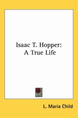 Isaac T. Hopper: A True Life 1417958243 Book Cover