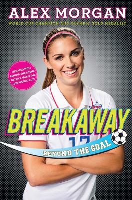 Breakaway: Beyond the Goal 1481451073 Book Cover