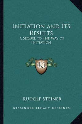 Initiation and Its Results: A Sequel to The Way... 1162564776 Book Cover