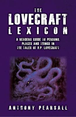 The Lovecraft Lexicon: A Reader's Guide to Pers... 1561841293 Book Cover
