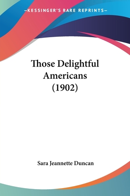 Those Delightful Americans (1902) 1437350887 Book Cover