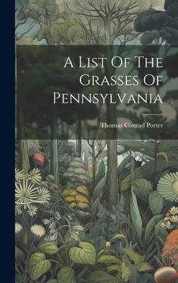 A List Of The Grasses Of Pennsylvania 1019455624 Book Cover