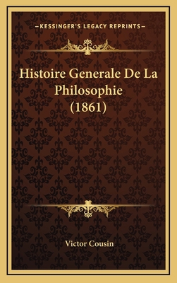 Histoire Generale De La Philosophie (1861) [French] 1166886077 Book Cover