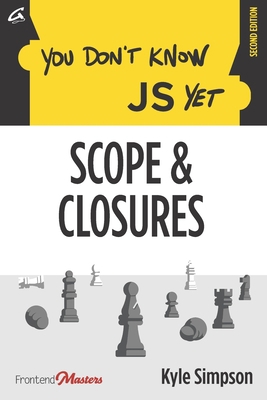You Don't Know JS Yet: Scope & Closures B086GD45ZG Book Cover