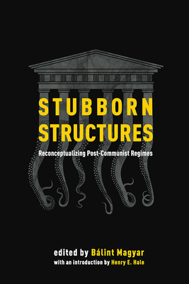 Stubborn Structures: Reconceptualizing Post-Com... 9633862140 Book Cover