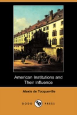 American Institutions and Their Influence (Dodo... 1409907139 Book Cover