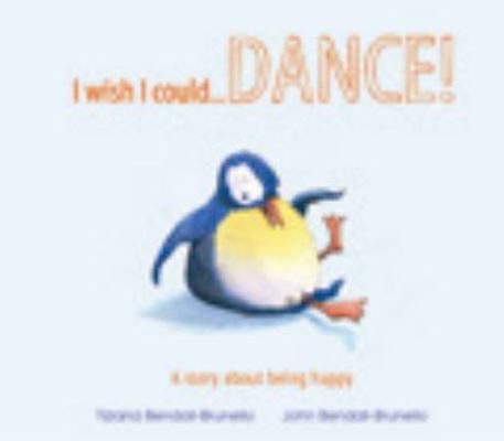 I Wish I Could Dance!: A Story About Being Happy 1609921070 Book Cover