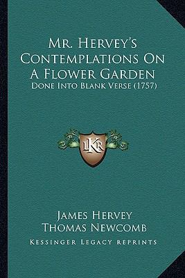 Mr. Hervey's Contemplations On A Flower Garden:... 1165469782 Book Cover