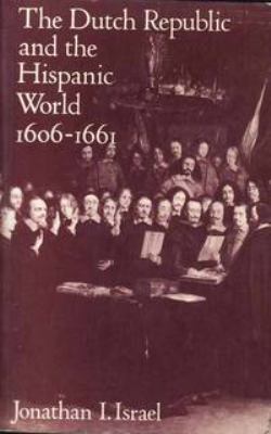 The Dutch Republic and the Hispanic World 1606-... 0198219989 Book Cover