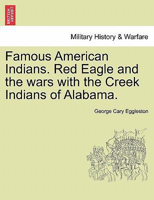Famous American Indians. Red Eagle and the Wars... 1241557284 Book Cover