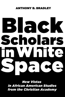 Black Scholars in White Space: New Vistas in Af... 1498226515 Book Cover