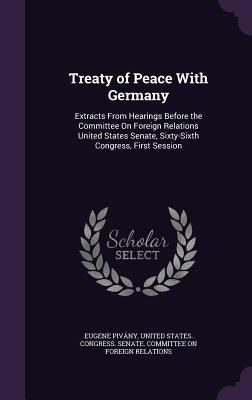 Treaty of Peace With Germany: Extracts From Hea... 1356949150 Book Cover