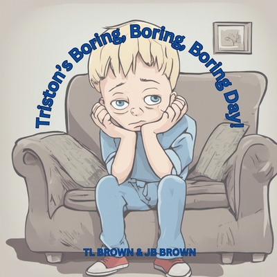 Triston's Boring, Boring, Boring Day! B0CLMF6DP9 Book Cover