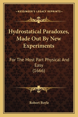 Hydrostatical Paradoxes, Made Out By New Experi... 116618014X Book Cover