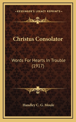 Christus Consolator: Words for Hearts in Troubl... 1164238159 Book Cover