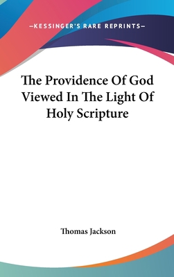 The Providence Of God Viewed In The Light Of Ho... 0548259216 Book Cover