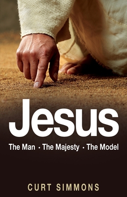 Jesus: The Man, The Majesty, The Model 1953623921 Book Cover