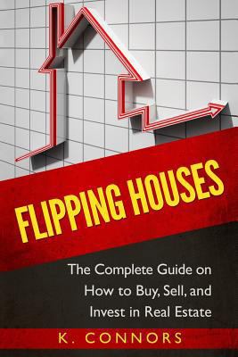 Flipping Houses: The Complete Guide on How to B... 1544805349 Book Cover