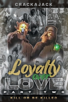 Loyalty over Love Part Two: Kill or be killed B0CNKXLYW8 Book Cover