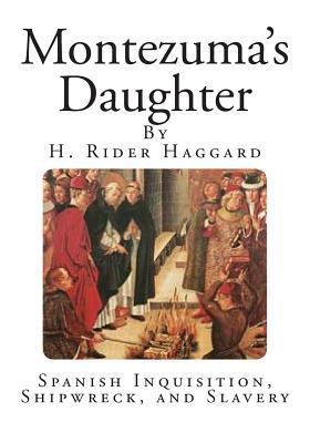 Montezuma's Daughter: Spanish Inquisition, Ship... 1496039416 Book Cover