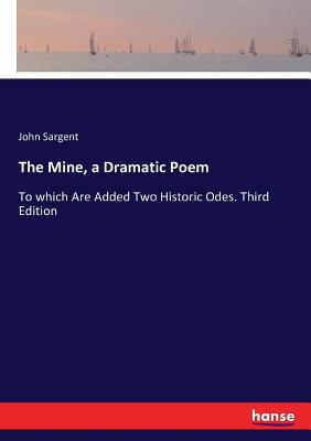 The Mine, a Dramatic Poem: To which Are Added T... 3744716112 Book Cover