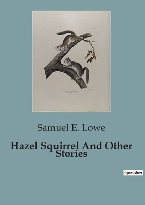 Hazel Squirrel And Other Stories: Adventures an... B0CDF7R97X Book Cover