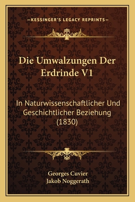 Die Umwalzungen Der Erdrinde V1: In Naturwissen... [German] 1168122481 Book Cover