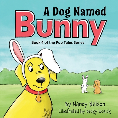 A Dog Named Bunny: Book 4 of the Pup Tales Series B0FRWCLQSK Book Cover