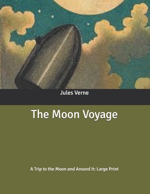 The Moon Voyage: A Trip to the Moon and Around ... B086FY8WWB Book Cover